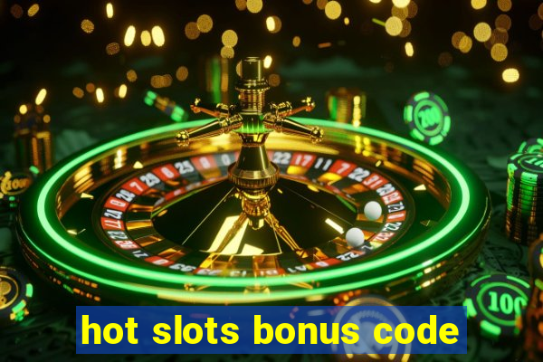 hot slots bonus code