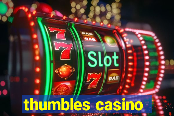 thumbles casino