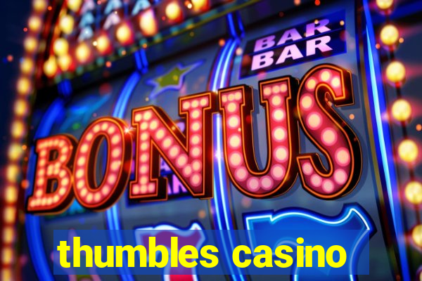 thumbles casino