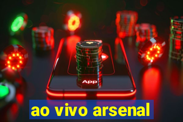 ao vivo arsenal