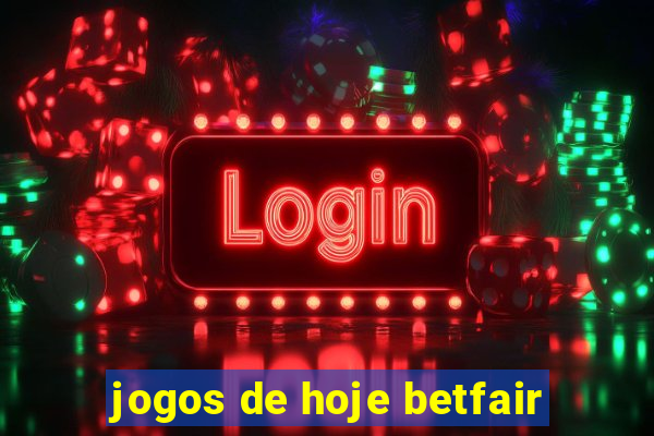 jogos de hoje betfair