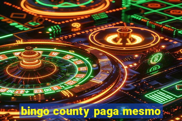 bingo county paga mesmo