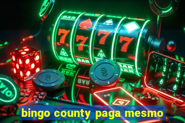 bingo county paga mesmo