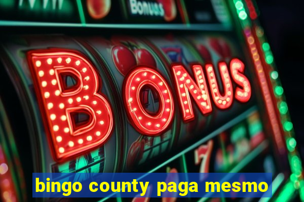 bingo county paga mesmo