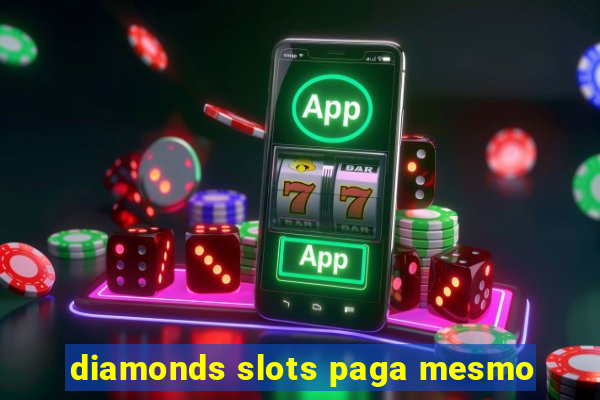 diamonds slots paga mesmo