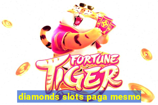 diamonds slots paga mesmo