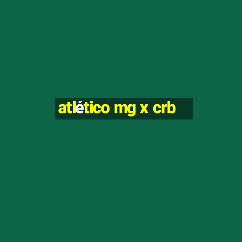 atlético mg x crb