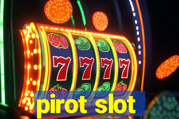 pirot slot