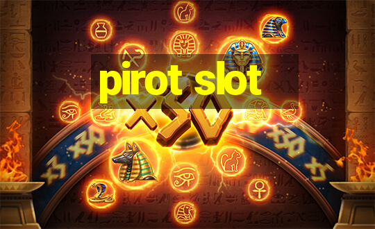 pirot slot