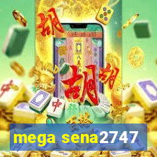 mega sena2747