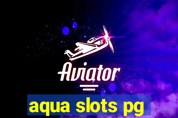 aqua slots pg