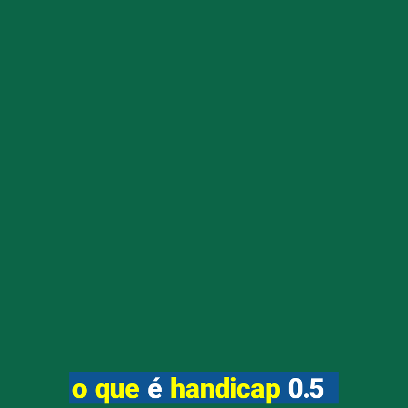 o que é handicap 0.5