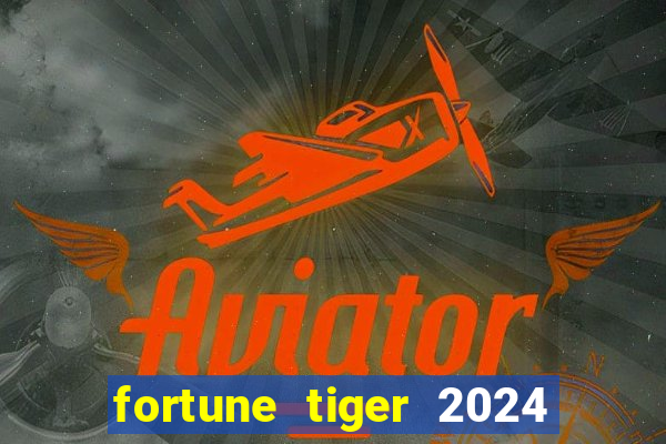 fortune tiger 2024 paga mesmo