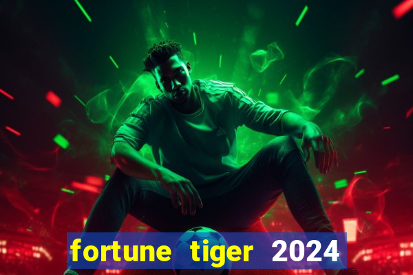 fortune tiger 2024 paga mesmo