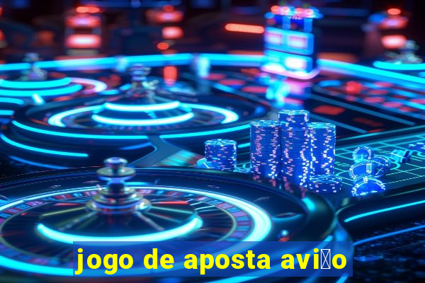 jogo de aposta avi茫o