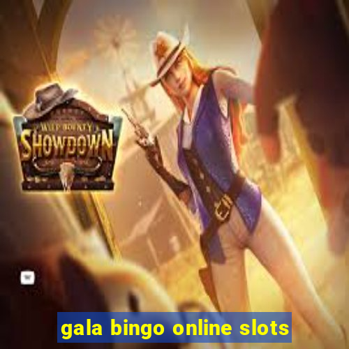 gala bingo online slots