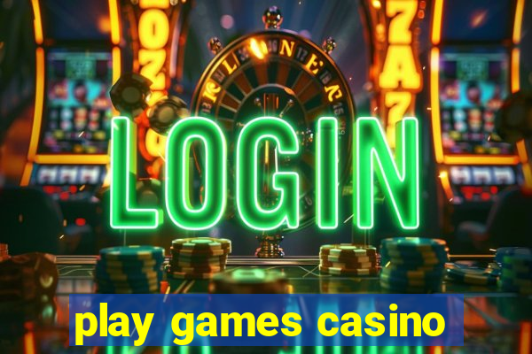 play games casino