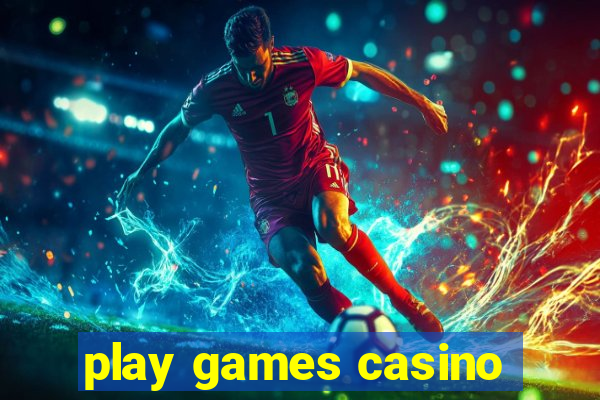 play games casino