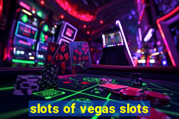 slots of vegas slots