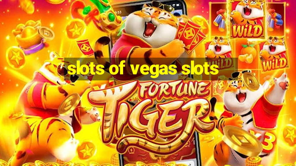 slots of vegas slots