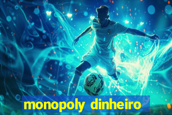 monopoly dinheiro