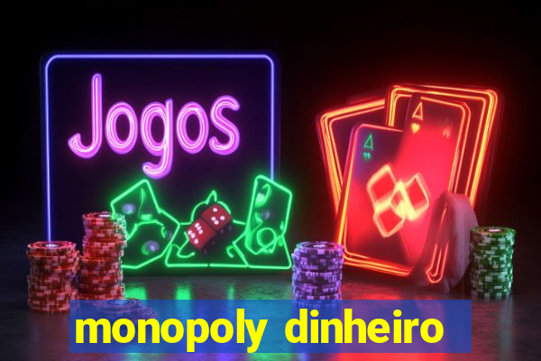 monopoly dinheiro