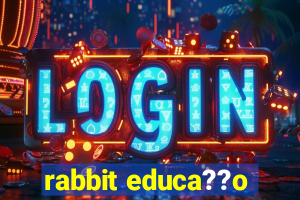 rabbit educa??o