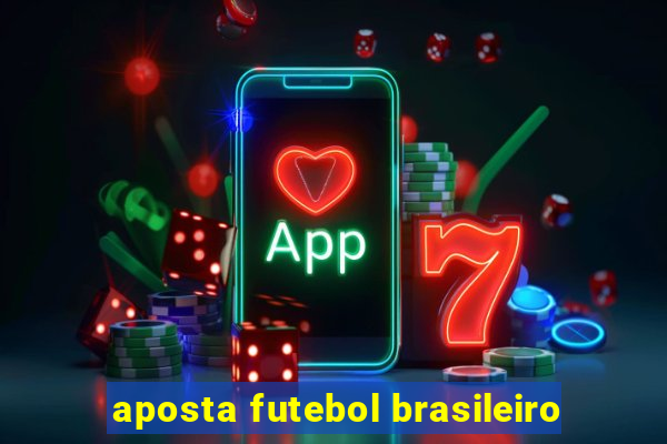 aposta futebol brasileiro