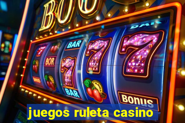 juegos ruleta casino