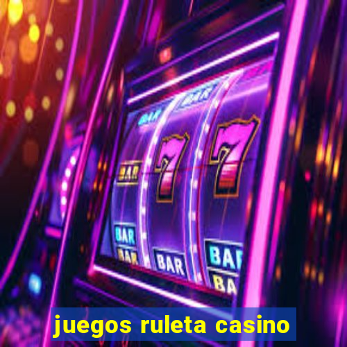 juegos ruleta casino