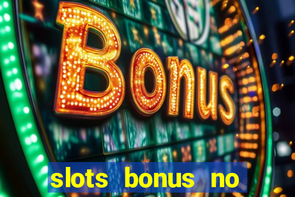 slots bonus no cadastro sem deposito