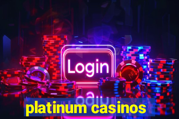 platinum casinos