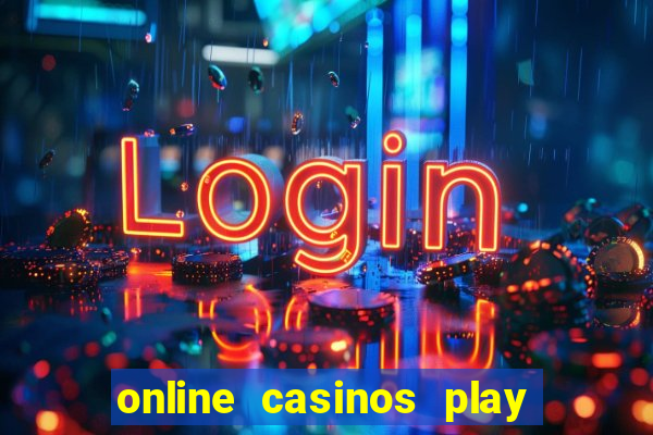 online casinos play for real money