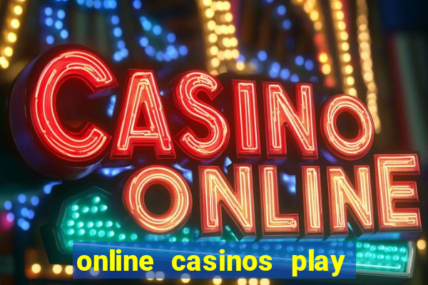 online casinos play for real money