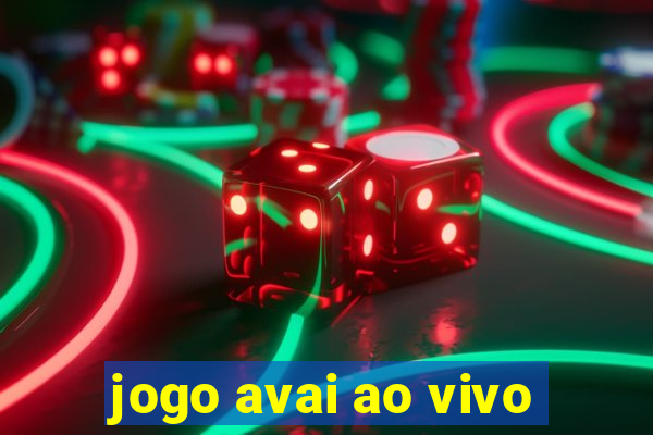 jogo avai ao vivo