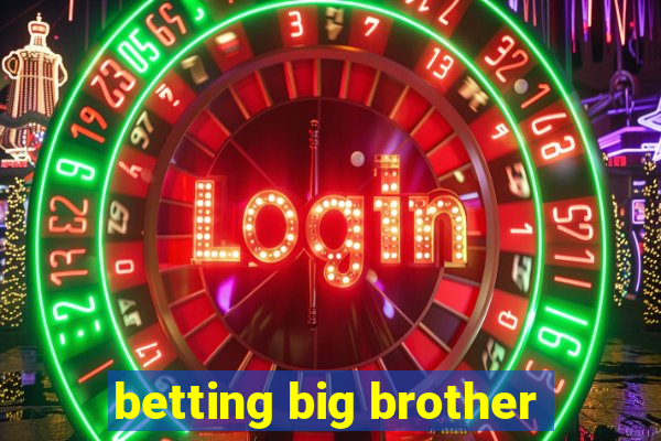 betting big brother