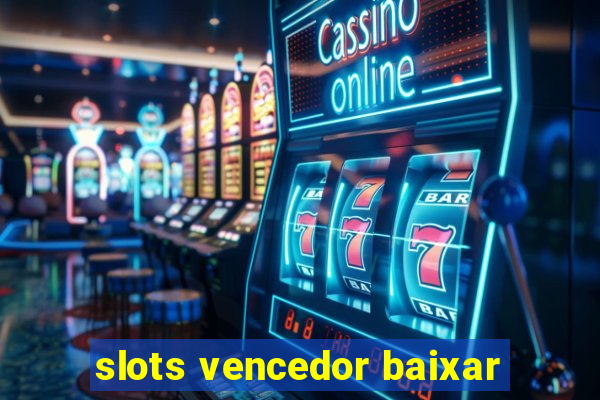 slots vencedor baixar