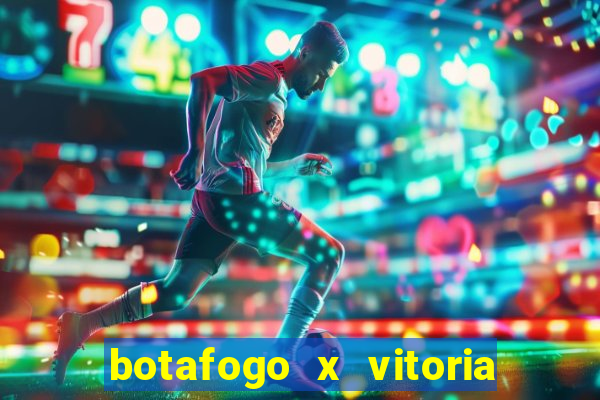 botafogo x vitoria onde assistir