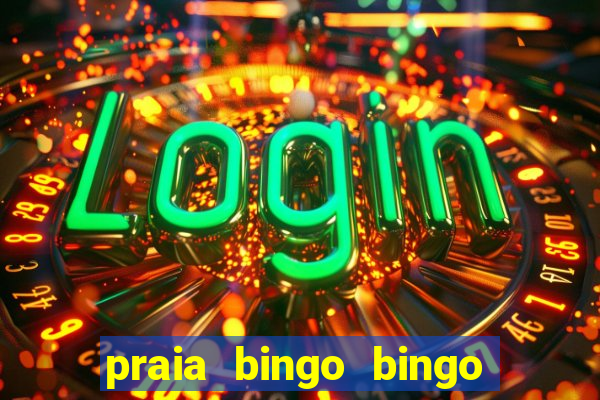 praia bingo bingo grátis cassino slot