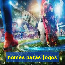 nomes paras jogos