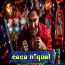 caca n铆quel