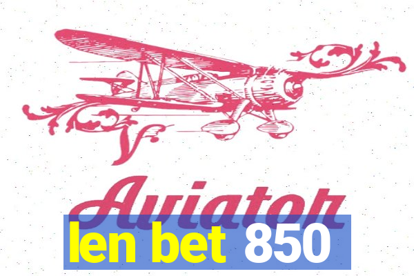 len bet 850