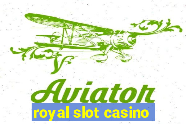 royal slot casino