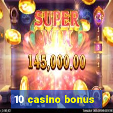 10 casino bonus