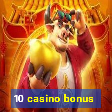 10 casino bonus