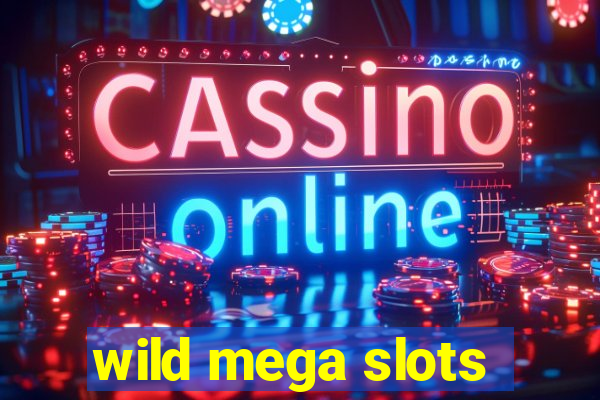 wild mega slots