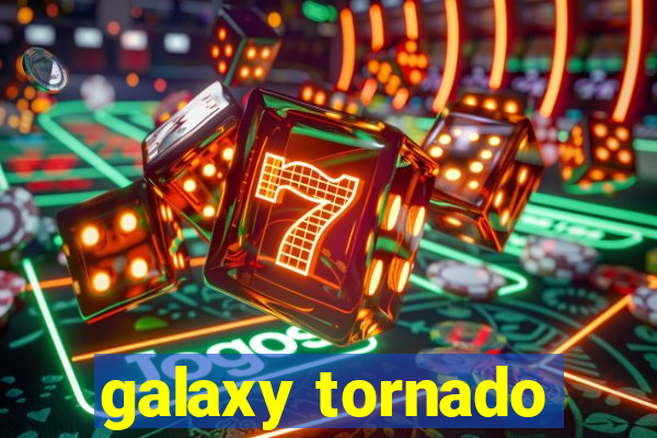 galaxy tornado