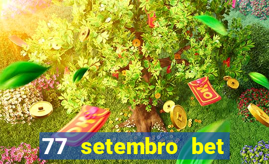 77 setembro bet com é confiável