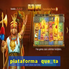 plataforma que ta pagando hoje