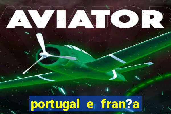 portugal e fran?a ao vivo